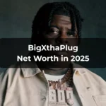BigXthaPlug Net Worth 2025