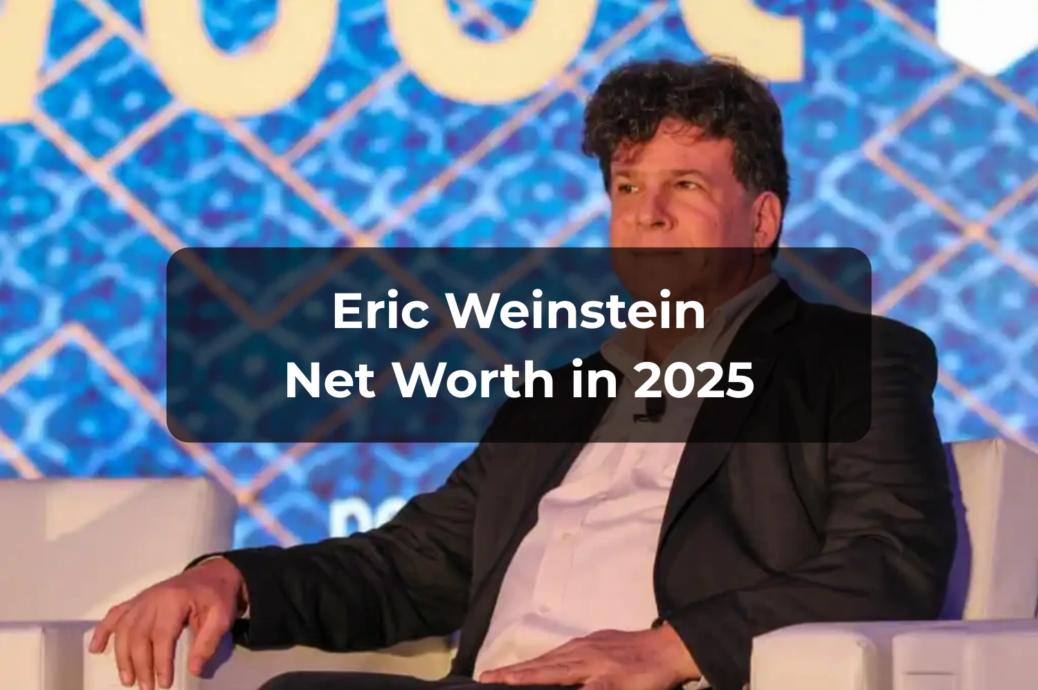 Eric Weinstein Net Worth 2025