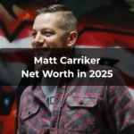 Matt Carriker Net Worth 2025