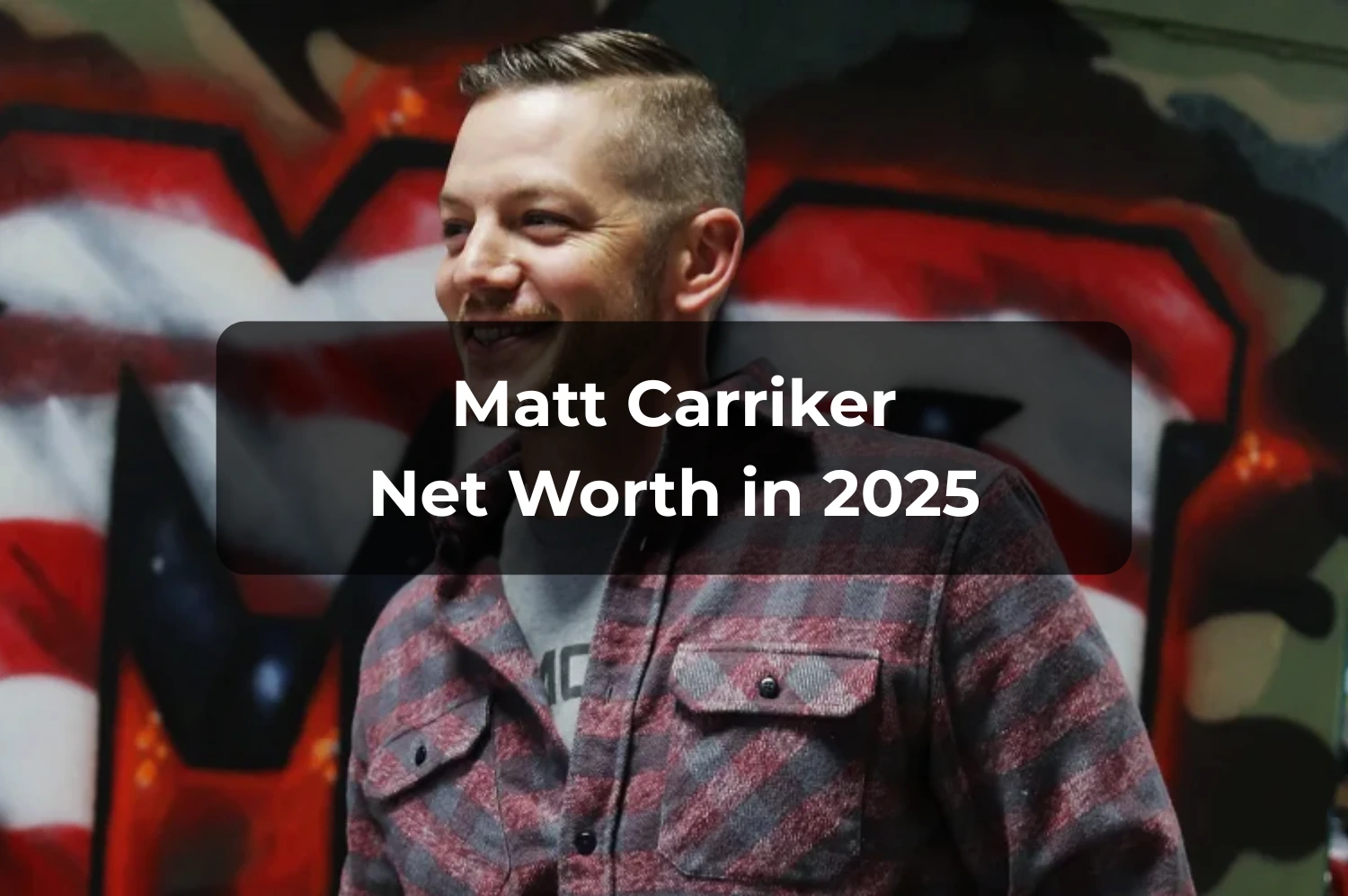 Matt Carriker Net Worth 2025