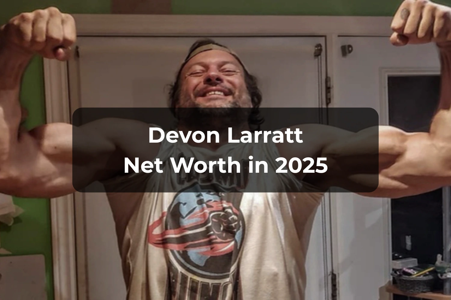 devon larratt net worth 2025