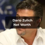 Dario Zulich Net Worth 2025: Wealth, Biography, Business Empire & Latest Updates