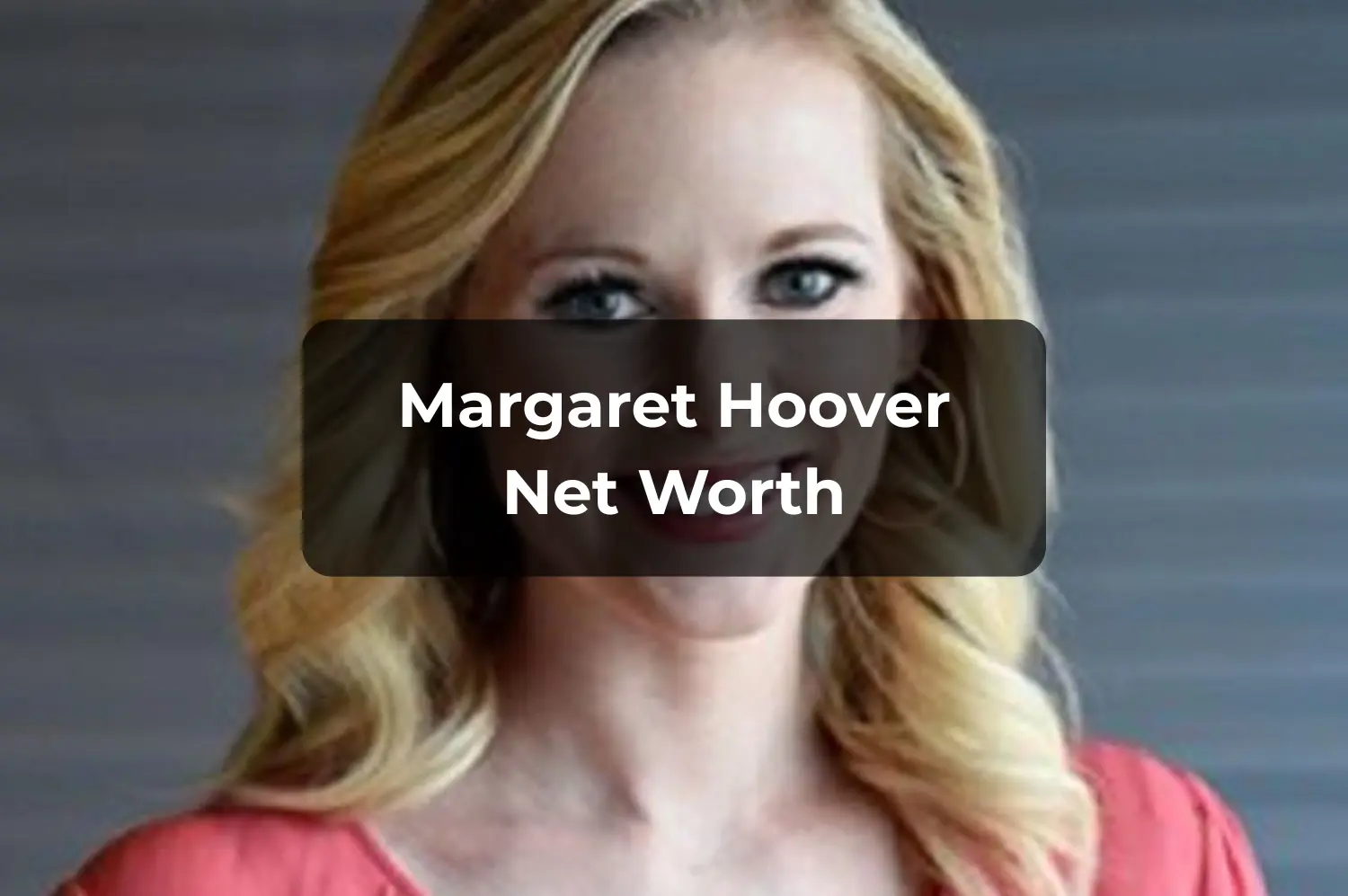 Margaret Hoover Net Worth (Updated 2025): The Complete Financial Breakdown