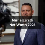 Misha Ezratti Net Worth 2025