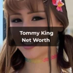 Tommy King Net Worth 2025 – Biography, Career, Income & Life Story