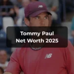 Tommy Paul Net Worth 2025