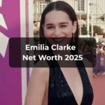 emilia clarke net worth 2025
