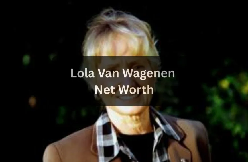 Lola Van Wagenen Net Worth: Latest Wealth and&hellip;