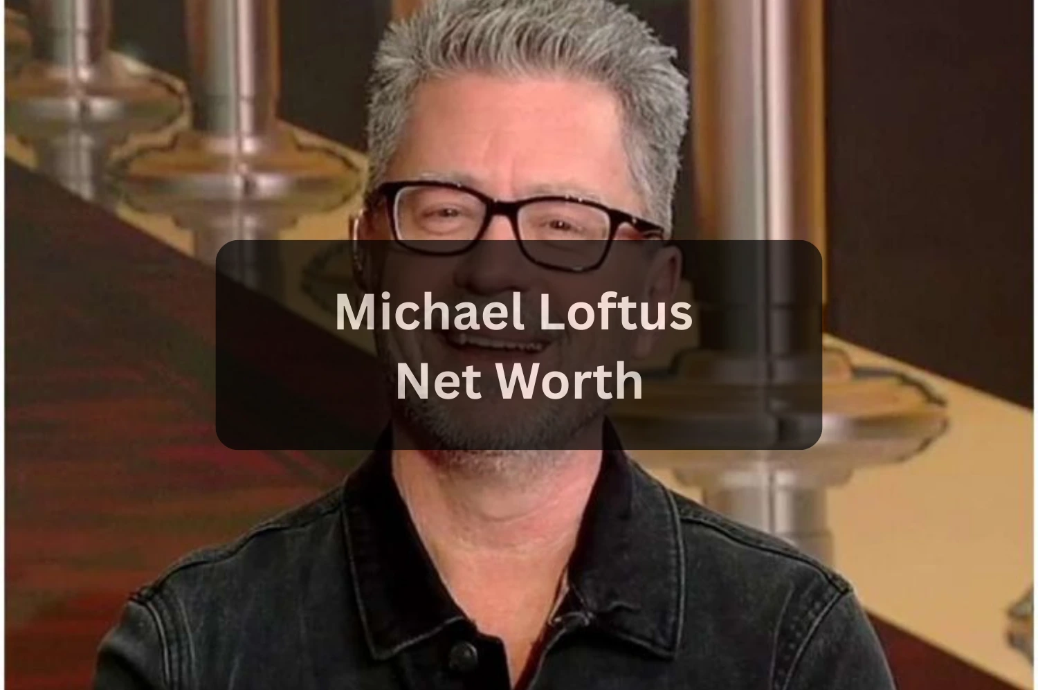 Michael Loftus Net Worth 2025: How Much Money Does He Make?
